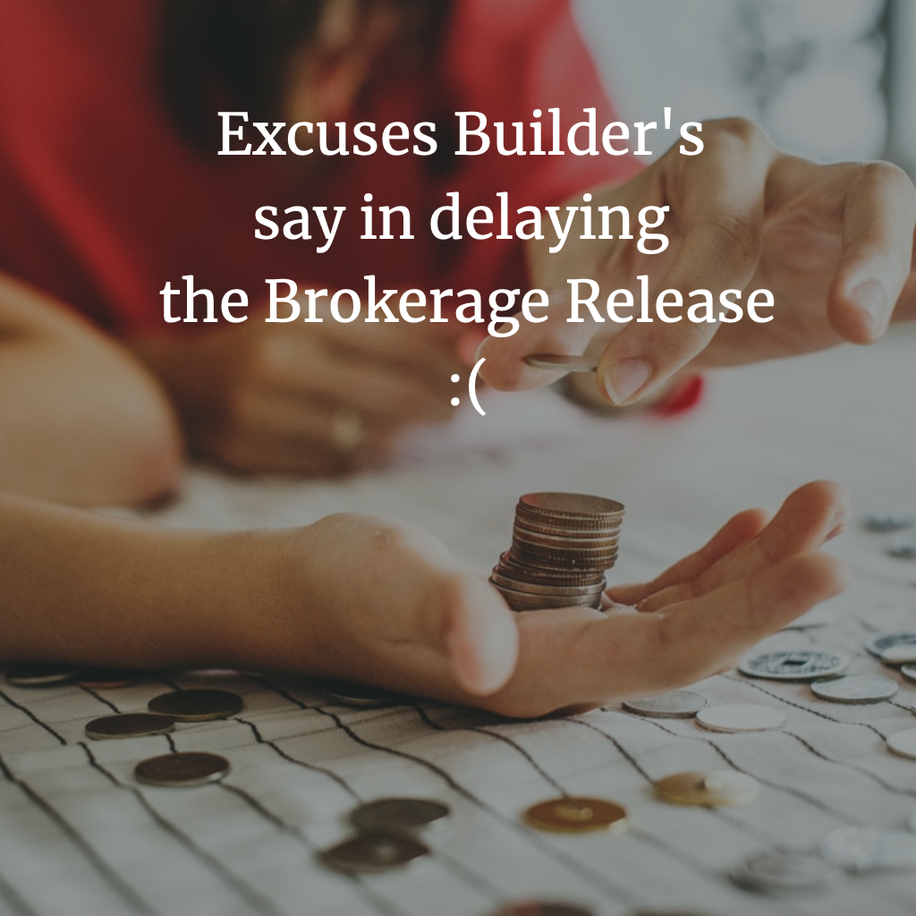 Excuses Builder's say in delaying  the Brokerage Release Update